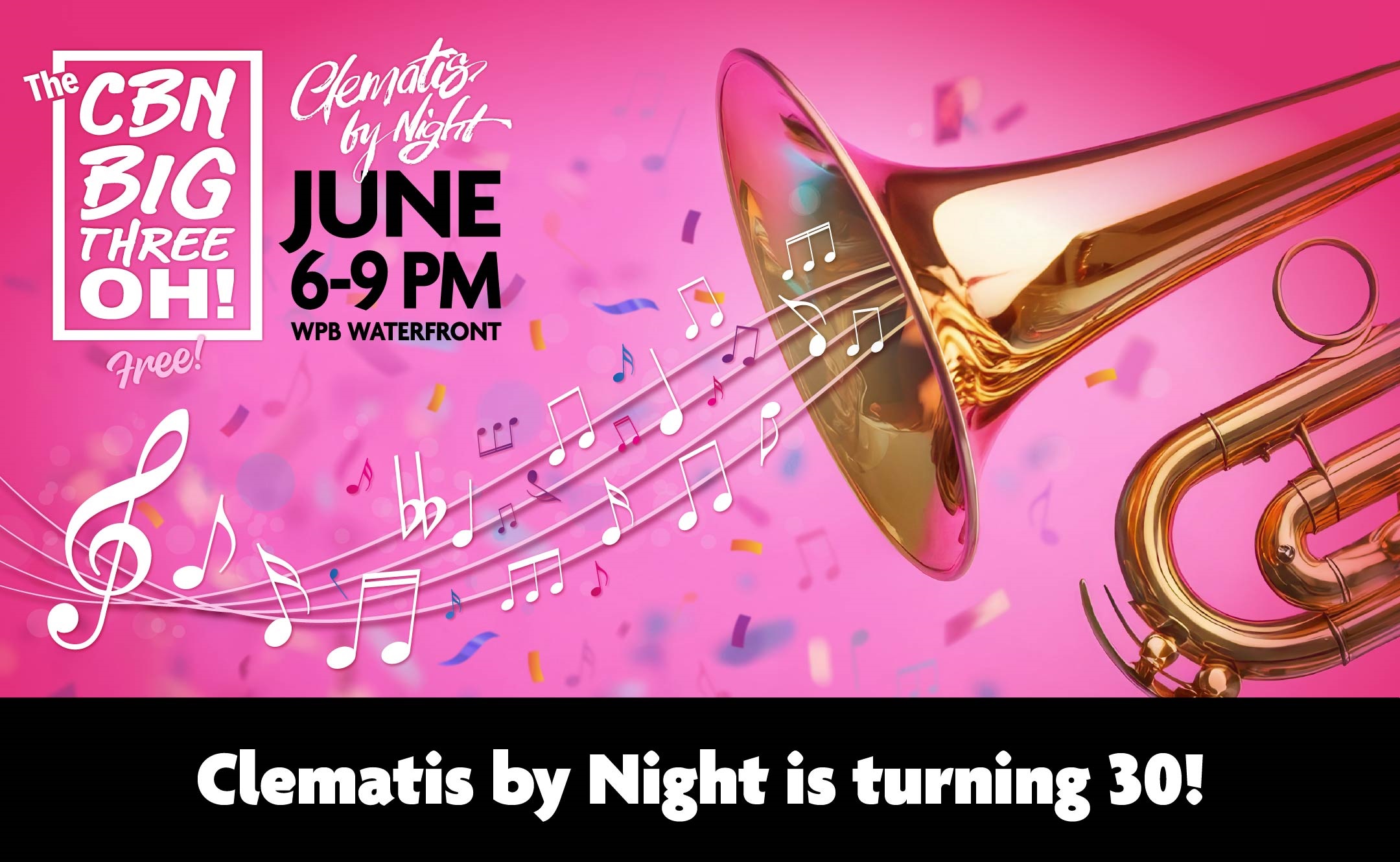 The CBN Big Three-OH! Clematis by Night is turning 30! Every Thursday in June, 6-9 PM