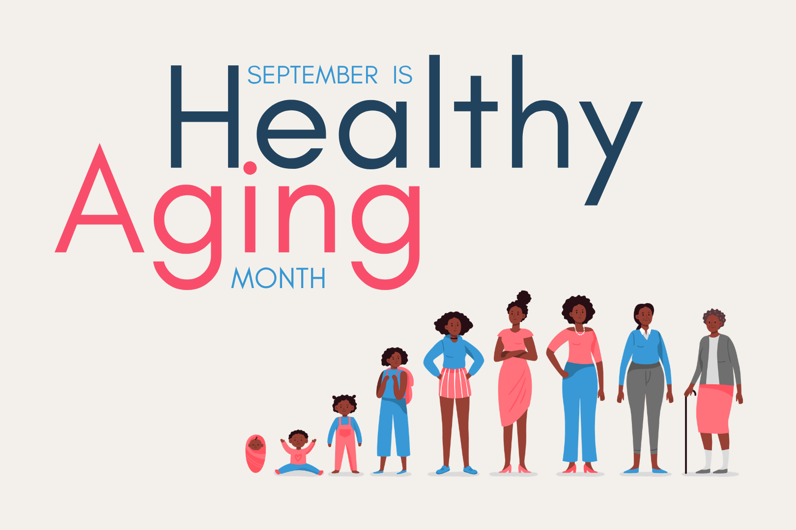 September is Healthy Aging Month. Illustration shows stages of life from infancy through older adulthood, representing healthy aging across the lifespan.
