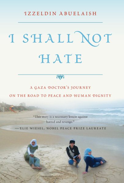 I Shall Not Hate by Izzeldin Abuelaish