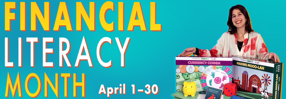 Woman posing with children's board games, piggy banks and books with text Financial Literacy Month April 1 thru 30  