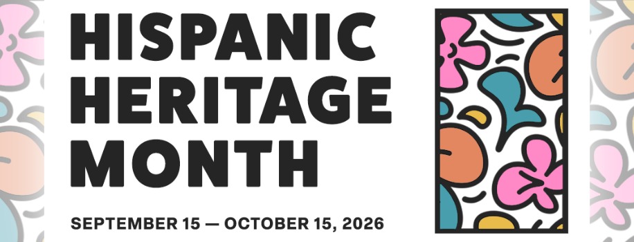 Hispanic Heritage Month September 15 through October 15 2026